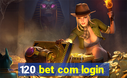 120 bet com login