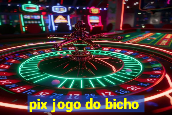 pix jogo do bicho