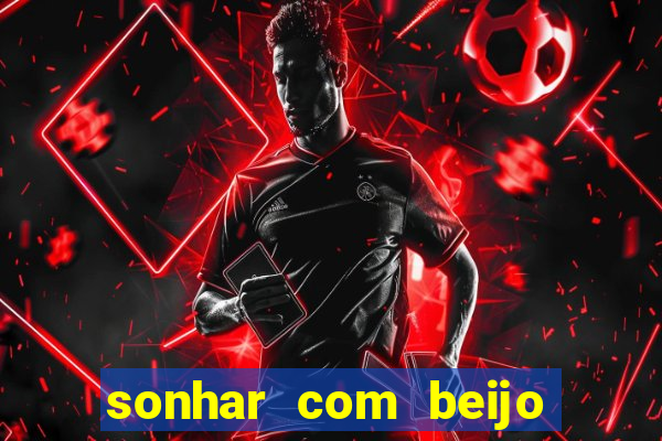 sonhar com beijo na boca jogo do bicho