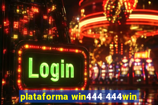 plataforma win444 444win