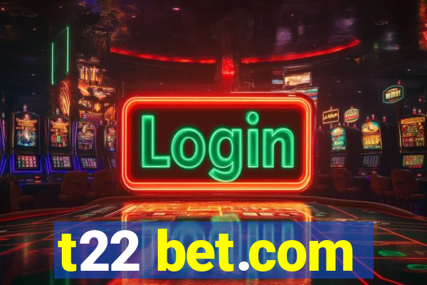 t22 bet.com