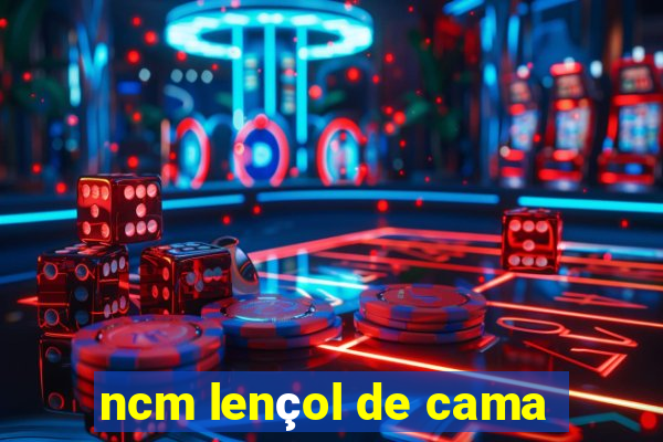 ncm lençol de cama