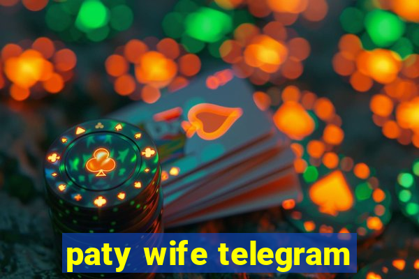 paty wife telegram