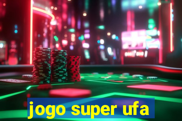 jogo super ufa