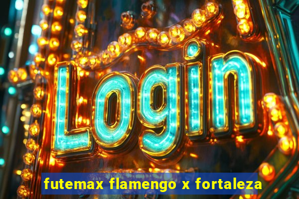 futemax flamengo x fortaleza