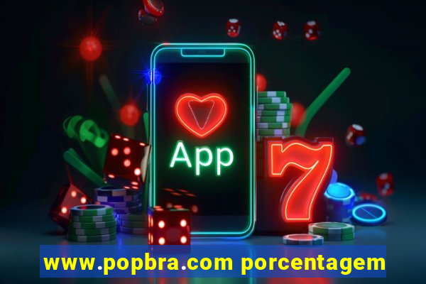 www.popbra.com porcentagem