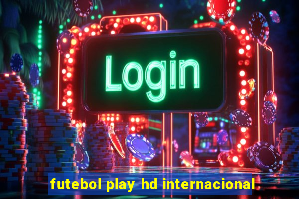 futebol play hd internacional