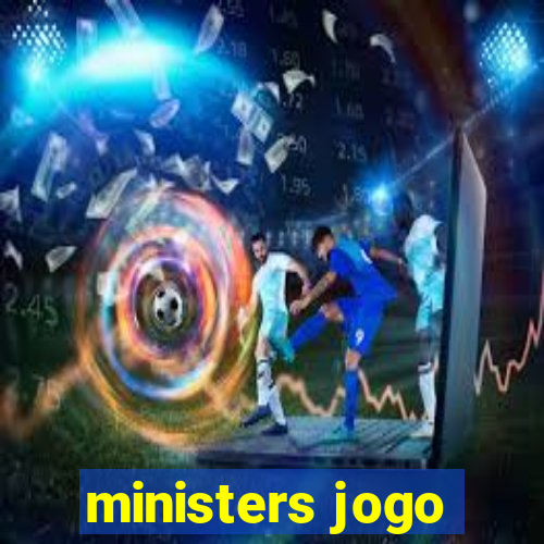 ministers jogo