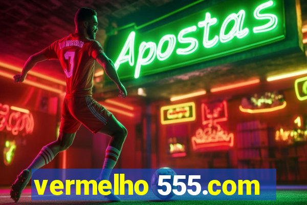 vermelho 555.com