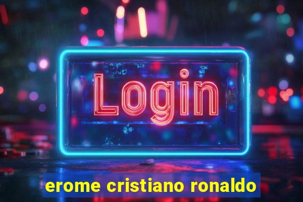 erome cristiano ronaldo