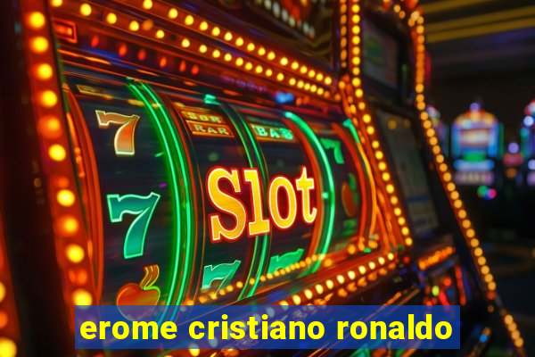 erome cristiano ronaldo