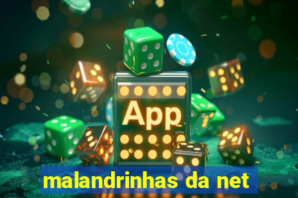 malandrinhas da net