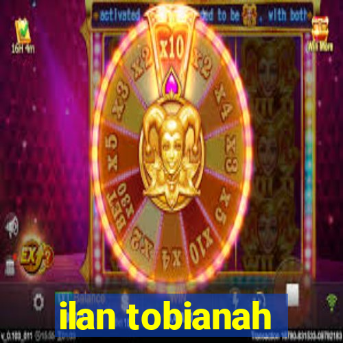 ilan tobianah