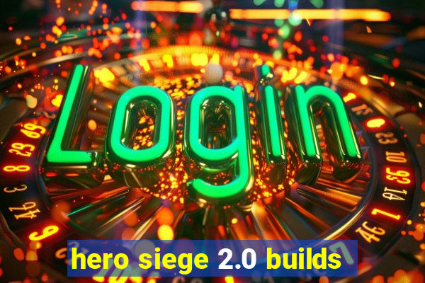 hero siege 2.0 builds