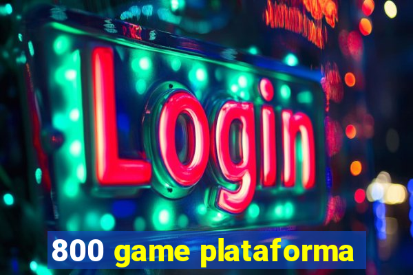 800 game plataforma