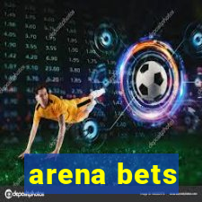 arena bets