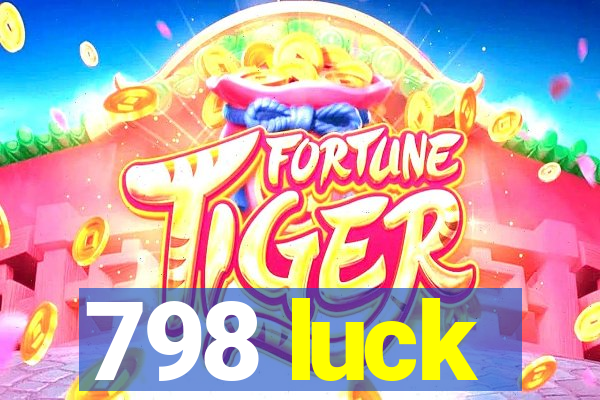 798 luck