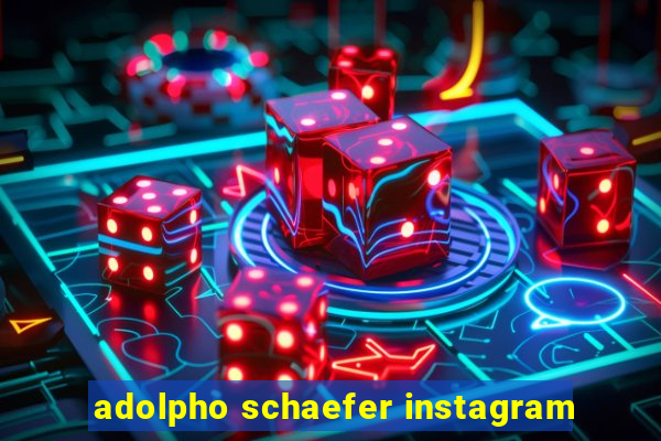 adolpho schaefer instagram