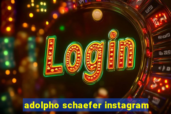 adolpho schaefer instagram