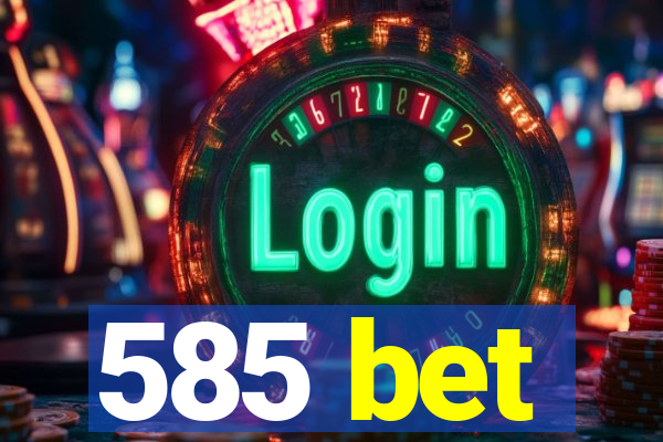 585 bet