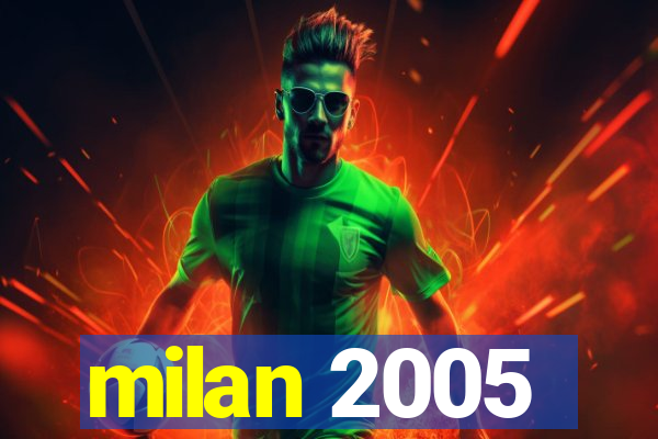 milan 2005