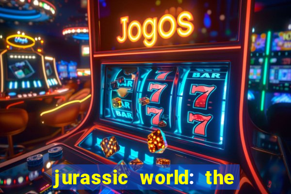 jurassic world: the game apk dinheiro infinito