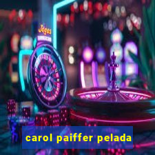 carol paiffer pelada