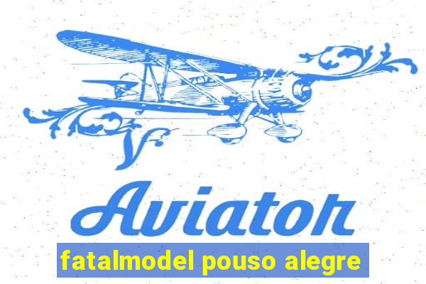 fatalmodel pouso alegre