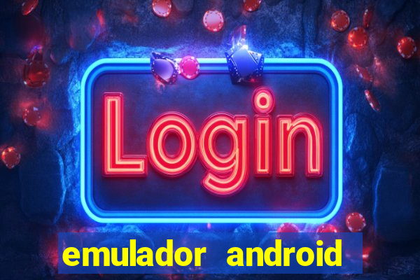 emulador android para pc fraco