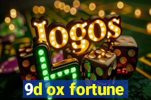 9d ox fortune