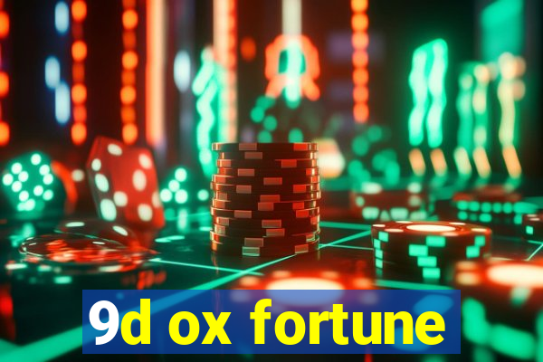 9d ox fortune