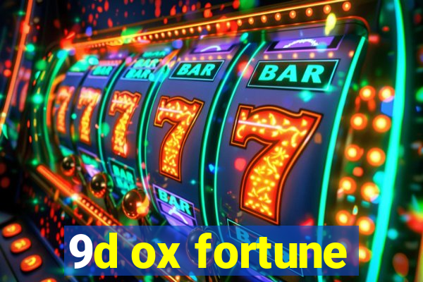 9d ox fortune