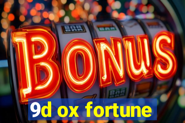 9d ox fortune