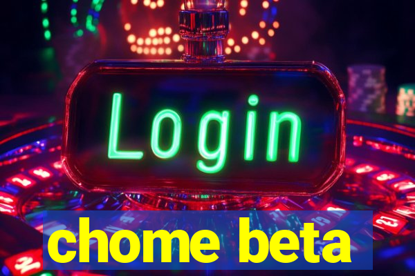 chome beta