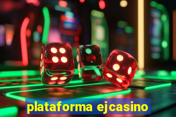 plataforma ejcasino