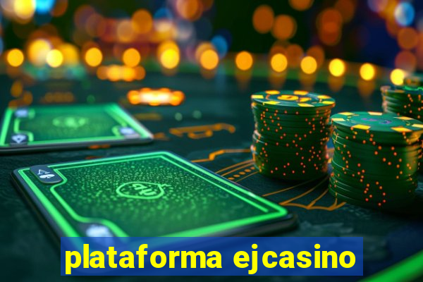 plataforma ejcasino