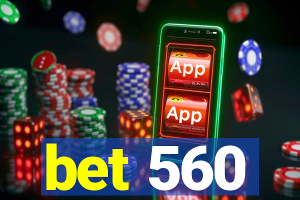 bet 560