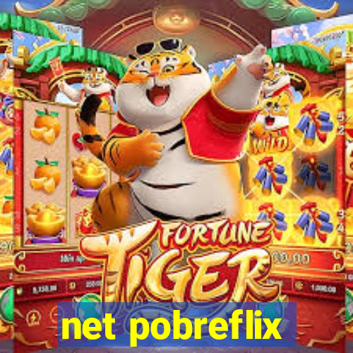 net pobreflix