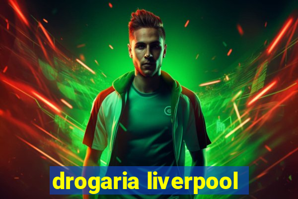 drogaria liverpool