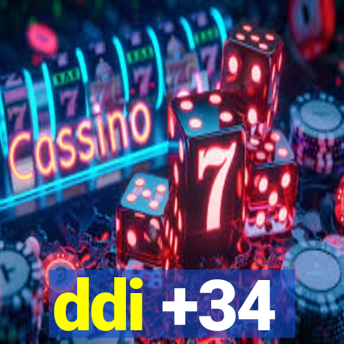 ddi +34