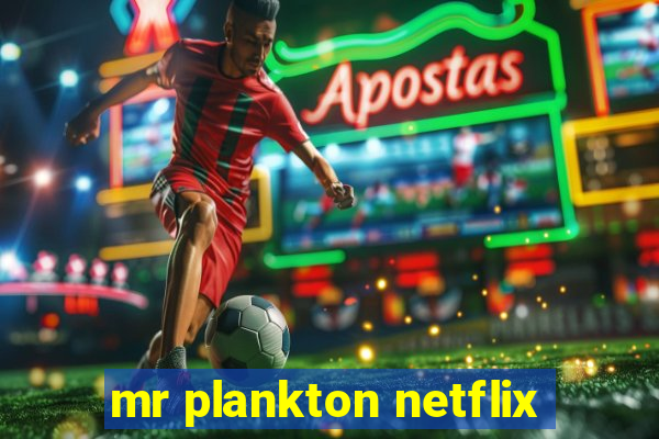 mr plankton netflix