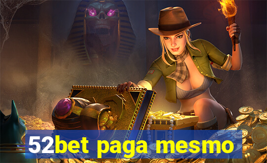 52bet paga mesmo