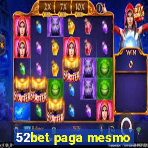 52bet paga mesmo