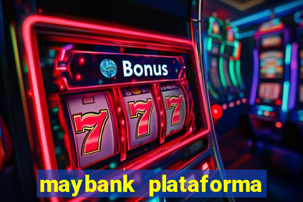 maybank plataforma de jogos