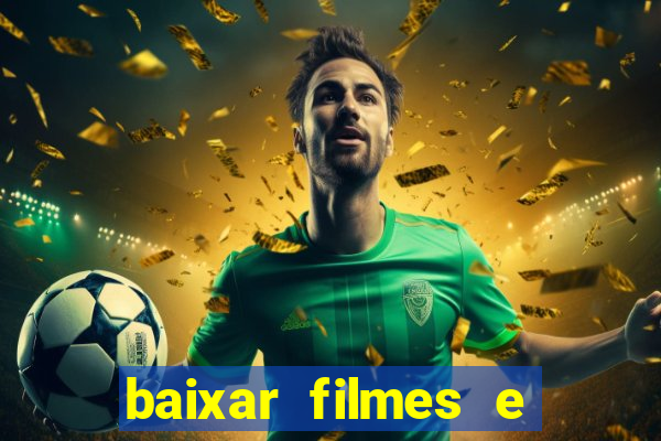 baixar filmes e s茅ries mp4