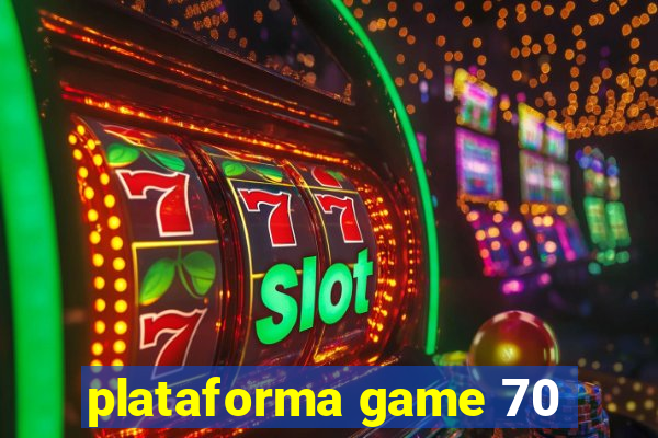 plataforma game 70