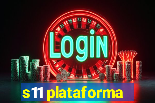 s11 plataforma