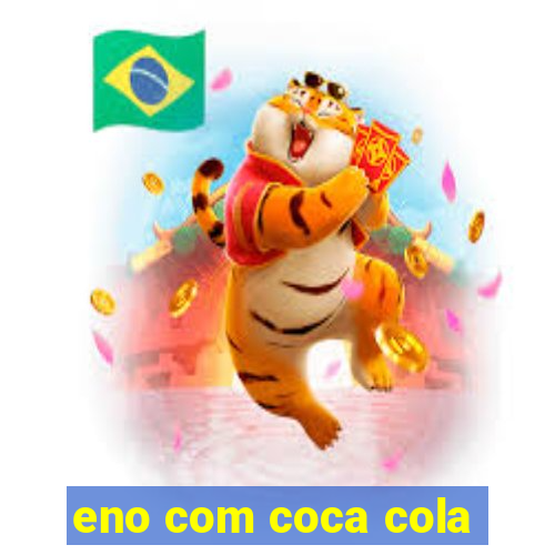 eno com coca cola