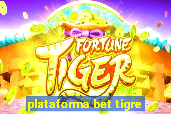 plataforma bet tigre