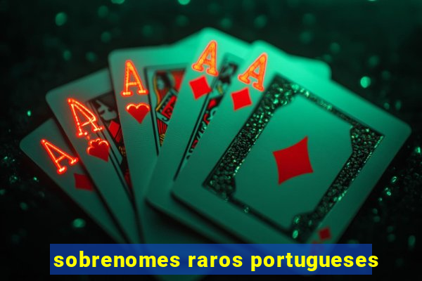 sobrenomes raros portugueses